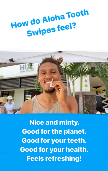 Have you tried Aloha Tooth Swipes?! 🌿 Nice and Minty  🌎 Good for the planet 🦷 Good for your health 😃 Feels refreshing