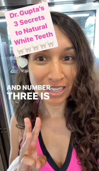 Dr. Gupta’s 3 secrets to natural, white teeth 🦷💕