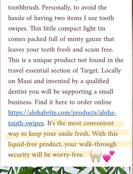 “It’s the most convenient way to keep your smile fresh. With this liquid-free product, your walk-through security will be worry free”.